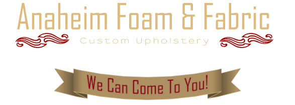 Anaheim Foam & Fabric | Upholstery | Orange County CA